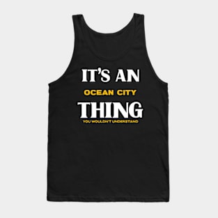 It's an Ocean City Thing You Wouldn't Understand Tank Top